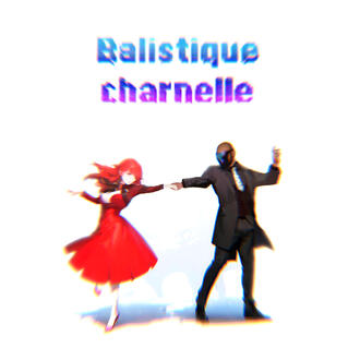 Balistique charnelle Balistique charnelle
